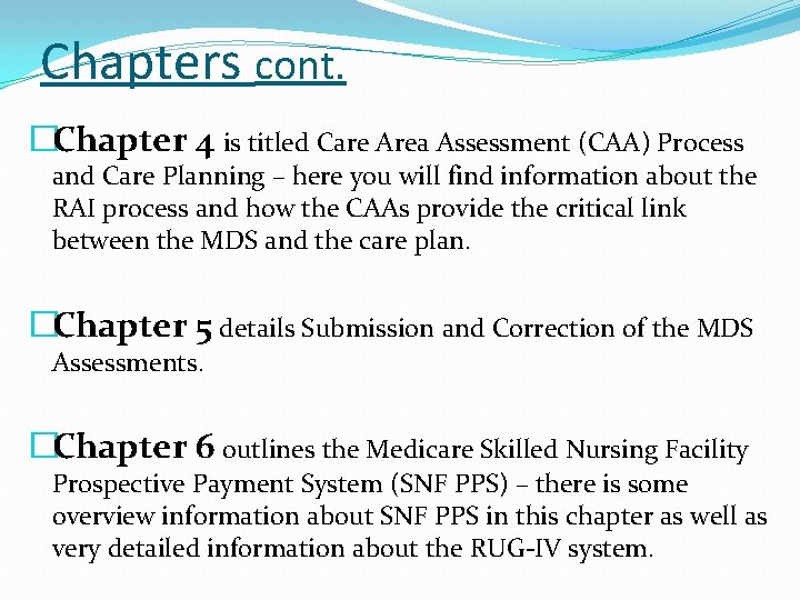 Chapters cont. �Chapter 4 is titled Care Area Assessment (CAA) Process and Care Planning
