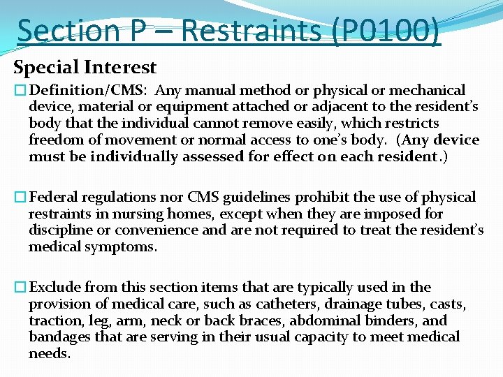 Section P – Restraints (P 0100) Special Interest �Definition/CMS: Any manual method or physical