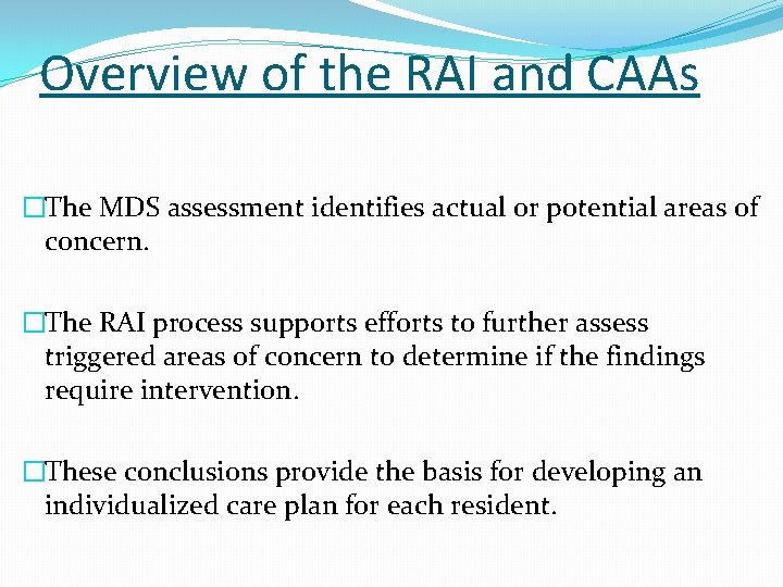Overview of the RAI and CAAs �The MDS assessment identifies actual or potential areas