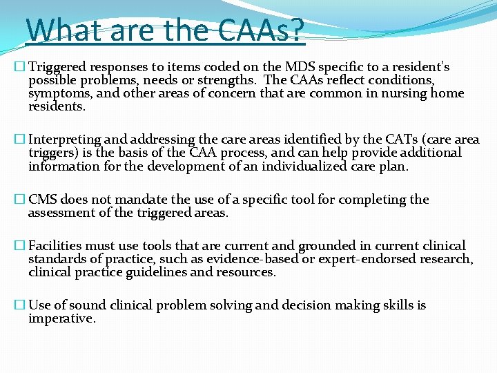 What are the CAAs? � Triggered responses to items coded on the MDS specific