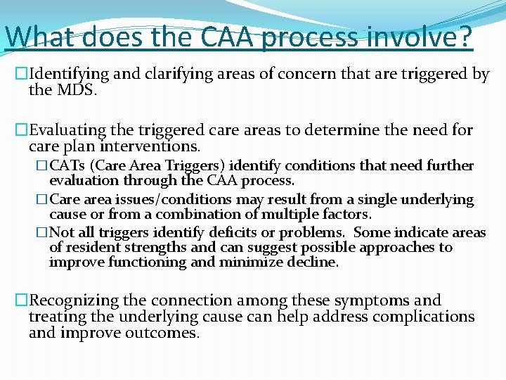 What does the CAA process involve? �Identifying and clarifying areas of concern that are