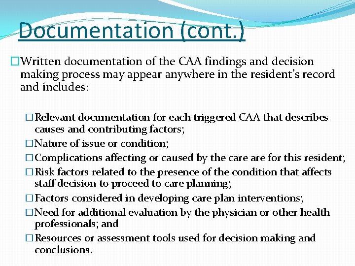 Documentation (cont. ) �Written documentation of the CAA findings and decision making process may