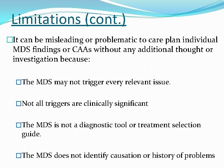 Limitations (cont. ) �It can be misleading or problematic to care plan individual MDS
