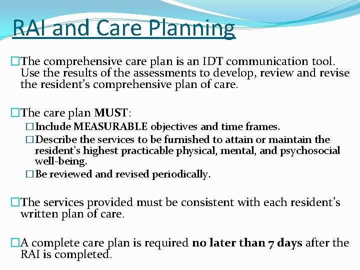 RAI and Care Planning �The comprehensive care plan is an IDT communication tool. Use