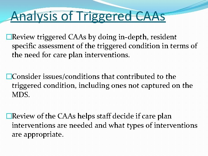 Analysis of Triggered CAAs �Review triggered CAAs by doing in-depth, resident specific assessment of