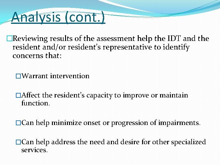 Analysis (cont. ) �Reviewing results of the assessment help the IDT and the resident