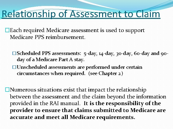 Relationship of Assessment to Claim �Each required Medicare assessment is used to support Medicare