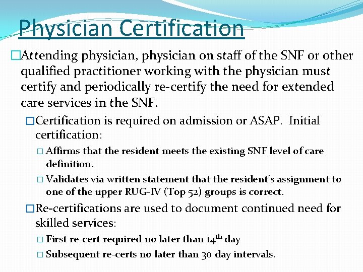 Physician Certification �Attending physician, physician on staff of the SNF or other qualified practitioner