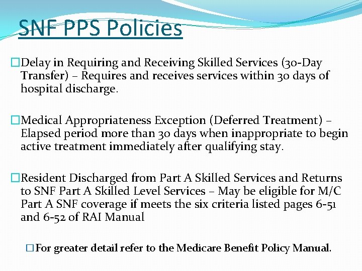 SNF PPS Policies �Delay in Requiring and Receiving Skilled Services (30 -Day Transfer) –