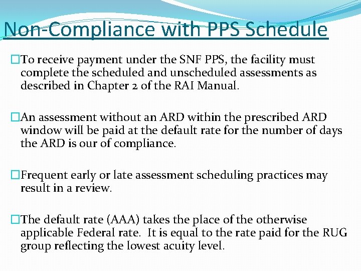 Non-Compliance with PPS Schedule �To receive payment under the SNF PPS, the facility must