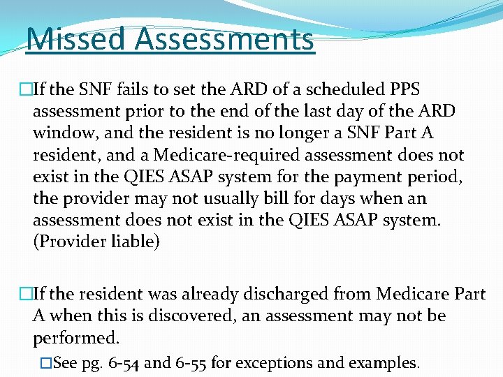 Missed Assessments �If the SNF fails to set the ARD of a scheduled PPS