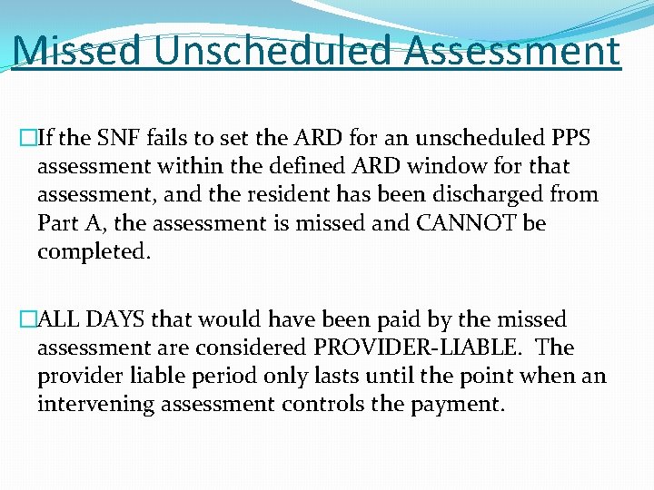 Missed Unscheduled Assessment �If the SNF fails to set the ARD for an unscheduled