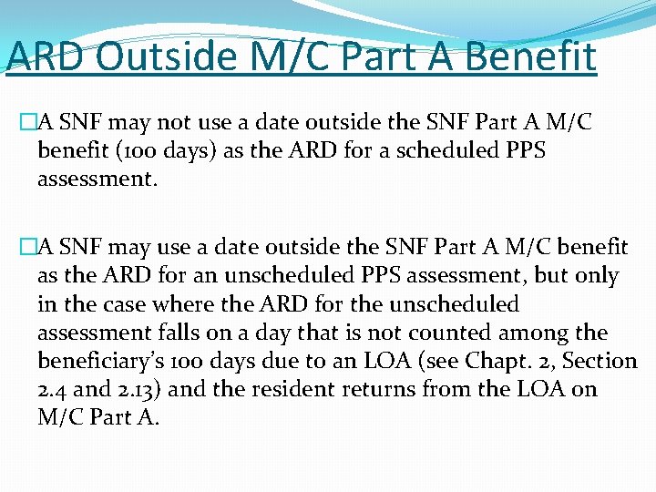 ARD Outside M/C Part A Benefit �A SNF may not use a date outside