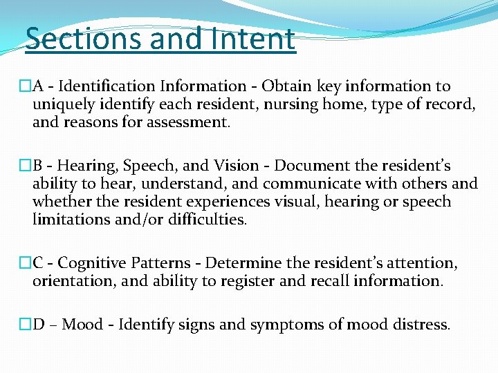 Sections and Intent �A - Identification Information - Obtain key information to uniquely identify