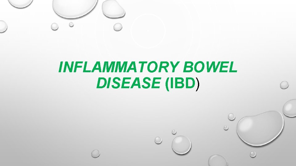 INFLAMMATORY BOWEL DISEASE (IBD) 