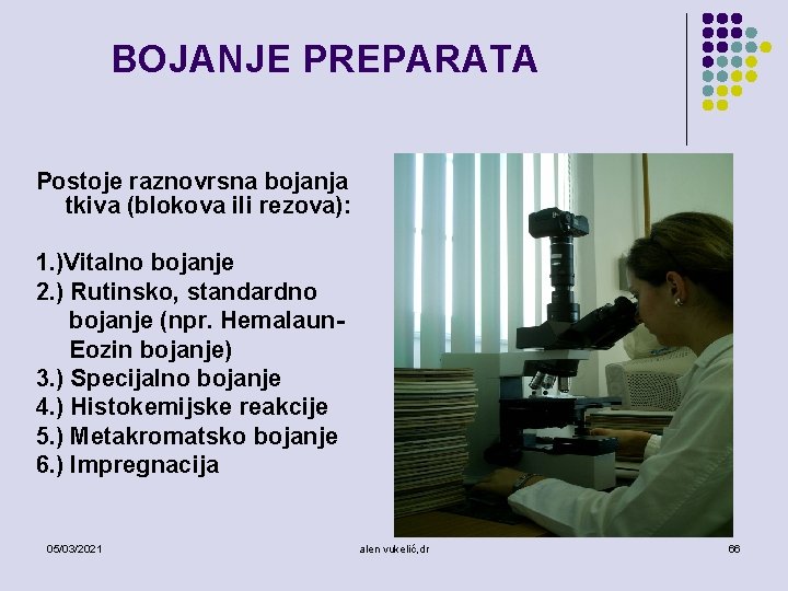 BOJANJE PREPARATA Postoje raznovrsna bojanja tkiva (blokova ili rezova): 1. )Vitalno bojanje 2. )