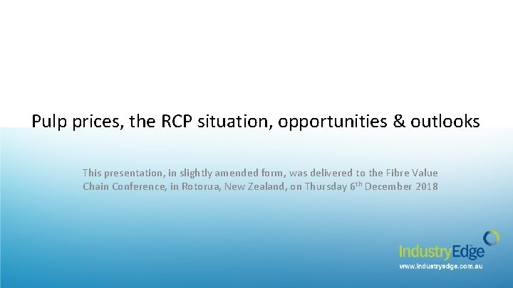 Pulp prices, the RCP situation, opportunities & outlooks This presentation, in slightly amended form,