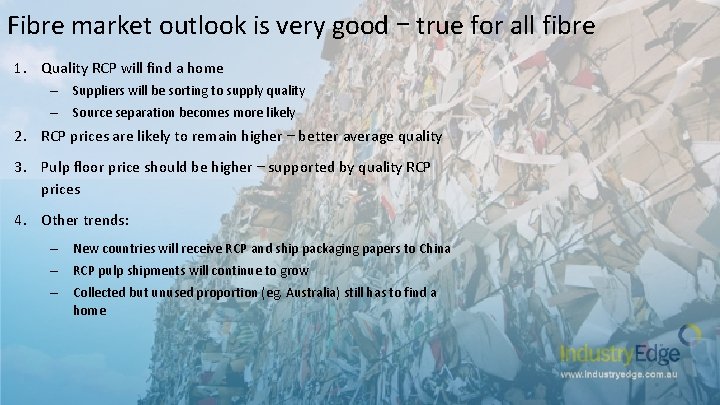 Fibre market outlook is very good – true for all fibre 1. Quality RCP