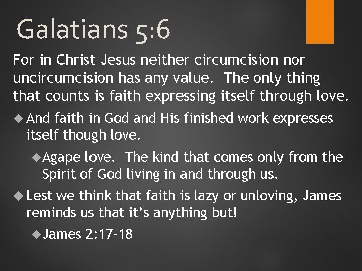 Galatians 5: 6 For in Christ Jesus neither circumcision nor uncircumcision has any value.