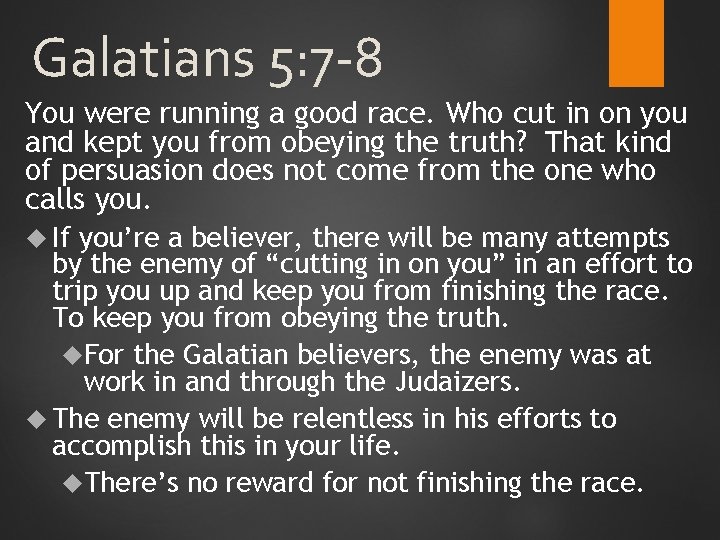 Galatians 5: 7 -8 You were running a good race. Who cut in on