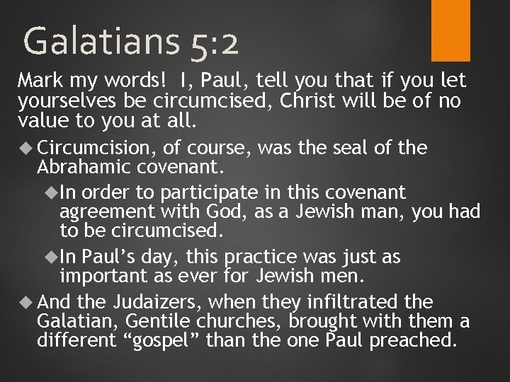 Galatians 5: 2 Mark my words! I, Paul, tell you that if you let