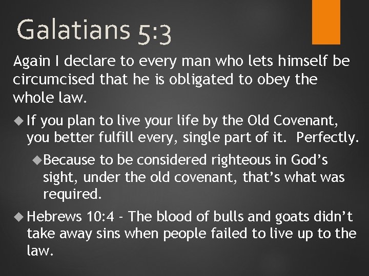 Galatians 5: 3 Again I declare to every man who lets himself be circumcised