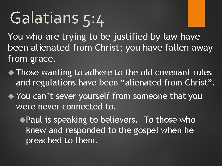 Galatians 5: 4 You who are trying to be justified by law have been
