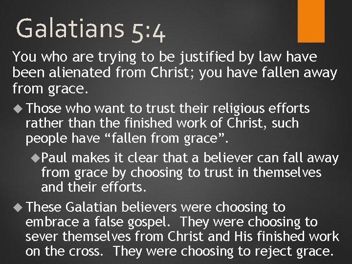 Galatians 5: 4 You who are trying to be justified by law have been