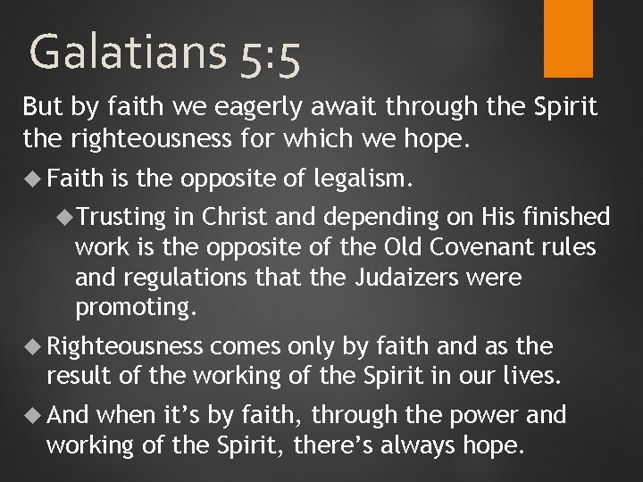 Galatians 5: 5 But by faith we eagerly await through the Spirit the righteousness