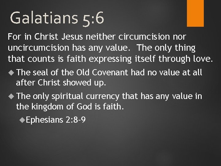 Galatians 5: 6 For in Christ Jesus neither circumcision nor uncircumcision has any value.