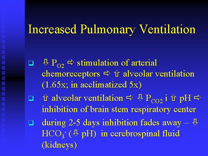 Increased Pulmonary Ventilation q q q PO 2 stimulation of arterial chemoreceptors alveolar ventilation