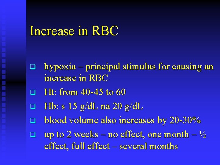 Increase in RBC q q q hypoxia – principal stimulus for causing an increase