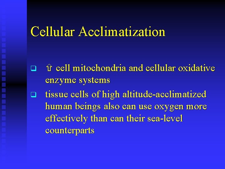 Cellular Acclimatization q q cell mitochondria and cellular oxidative enzyme systems tissue cells of