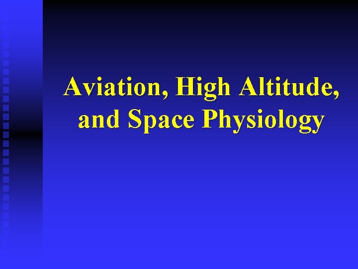 Aviation, High Altitude, and Space Physiology 