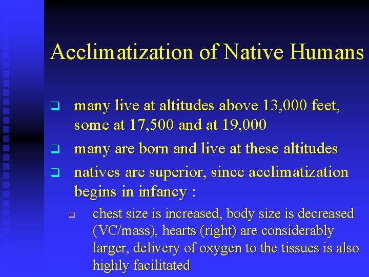 Acclimatization of Native Humans q q q many live at altitudes above 13, 000