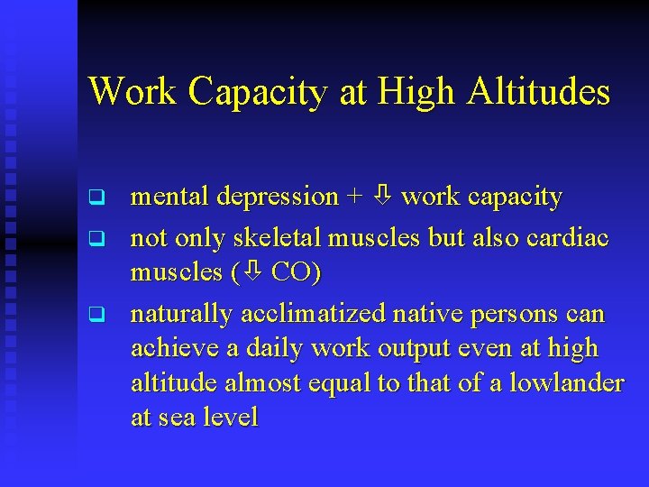 Work Capacity at High Altitudes q q q mental depression + work capacity not