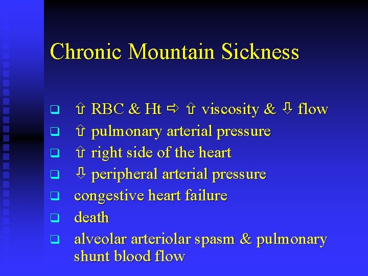 Chronic Mountain Sickness q q q q RBC & Ht viscosity & flow pulmonary