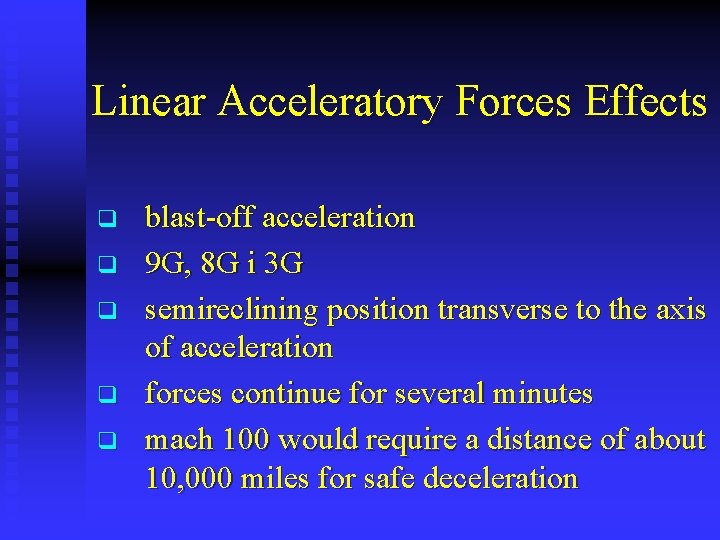 Linear Acceleratory Forces Effects q q q blast-off acceleration 9 G, 8 G i