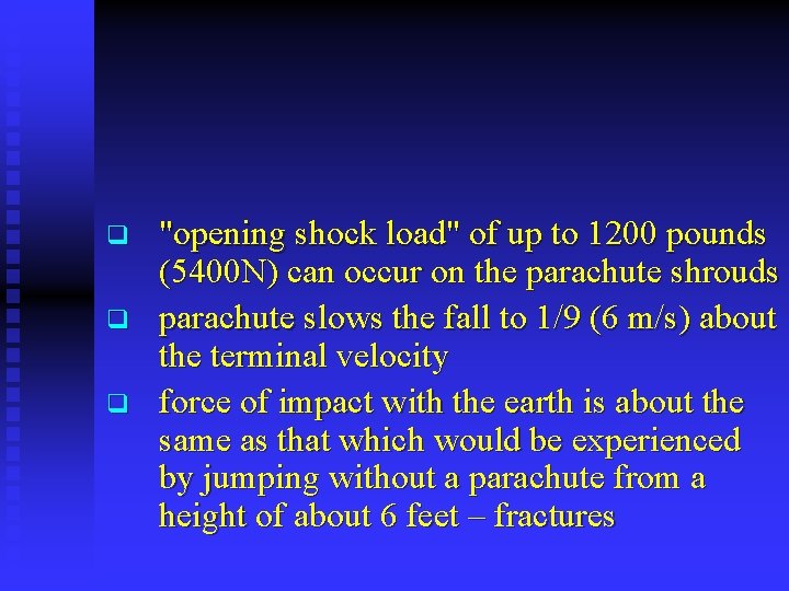 q q q "opening shock load" of up to 1200 pounds (5400 N) can
