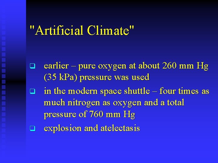 "Artificial Climate" q q q earlier – pure oxygen at about 260 mm Hg