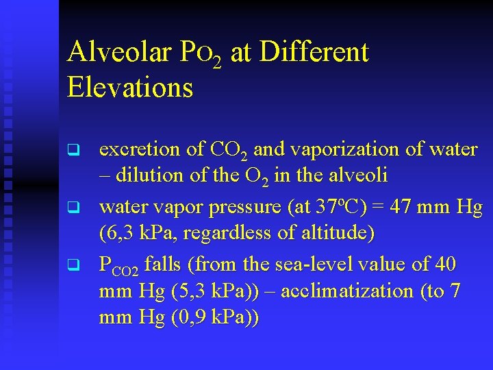 Alveolar PO 2 at Different Elevations q q q excretion of CO 2 and