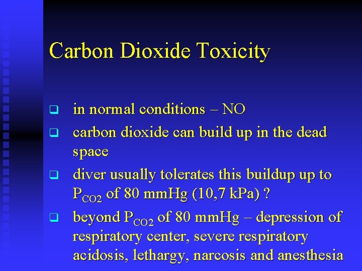 Carbon Dioxide Toxicity q q in normal conditions – NO carbon dioxide can build