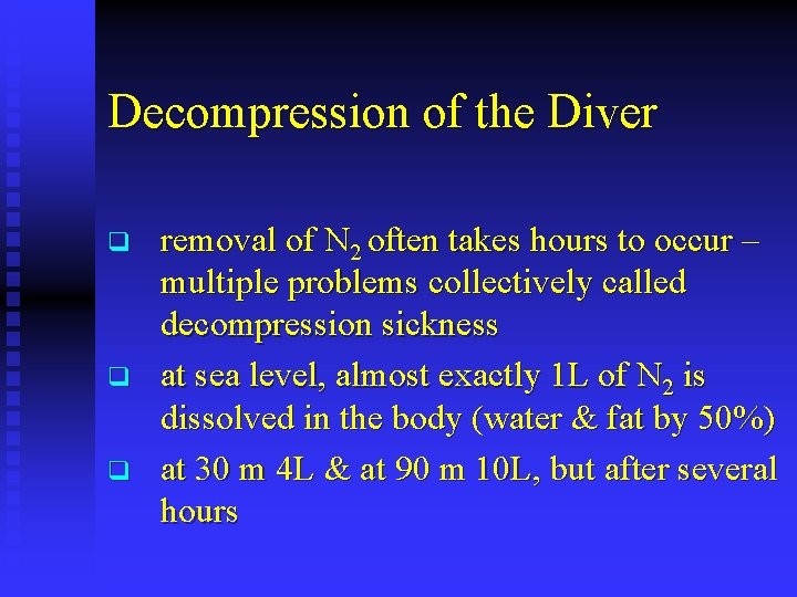 Decompression of the Diver q q q removal of N 2 often takes hours