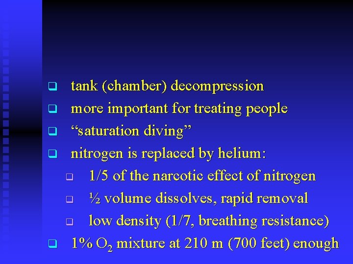 q q q tank (chamber) decompression more important for treating people “saturation diving” nitrogen
