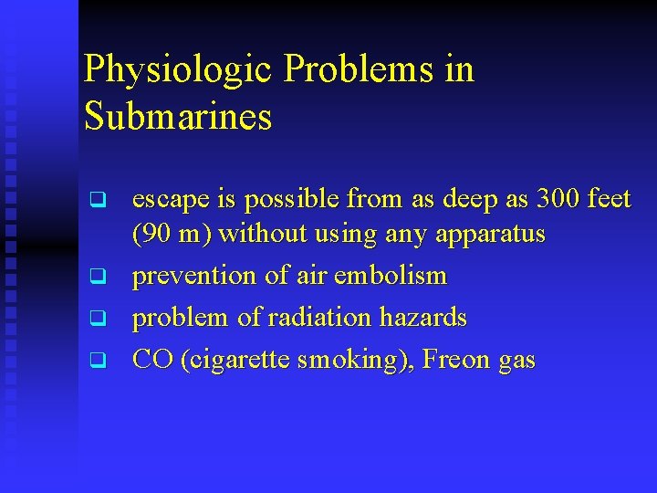 Physiologic Problems in Submarines q q escape is possible from as deep as 300