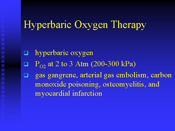 Hyperbaric Oxygen Therapy q q q hyperbaric oxygen PO 2 at 2 to 3