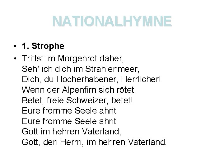 NATIONALHYMNE • 1. Strophe • Trittst im Morgenrot daher, Seh’ ich dich im Strahlenmeer,