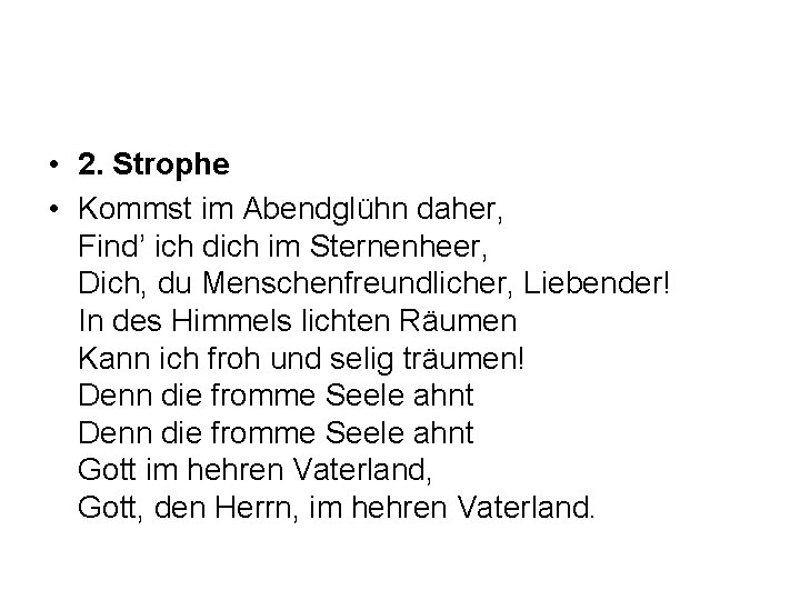  • 2. Strophe • Kommst im Abendglühn daher, Find’ ich dich im Sternenheer,