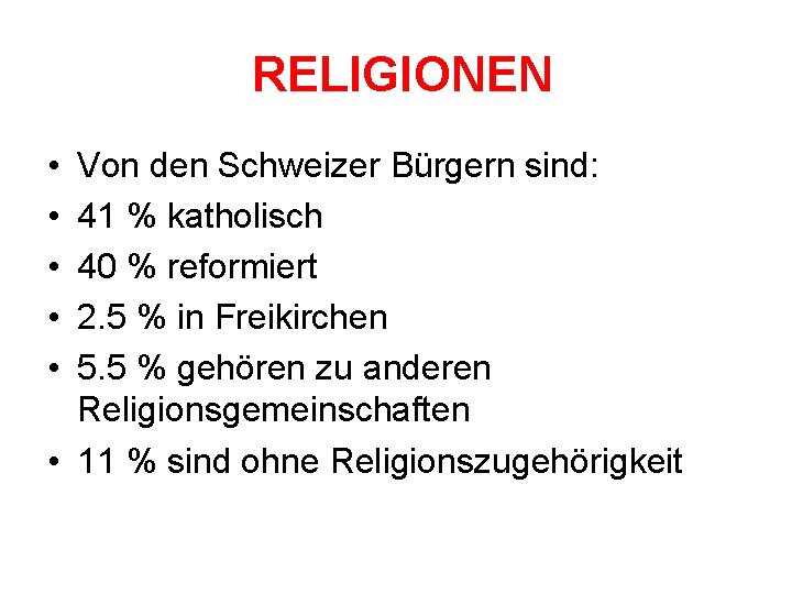 RELIGIONEN • • • Von den Schweizer Bürgern sind: 41 % katholisch 40 %