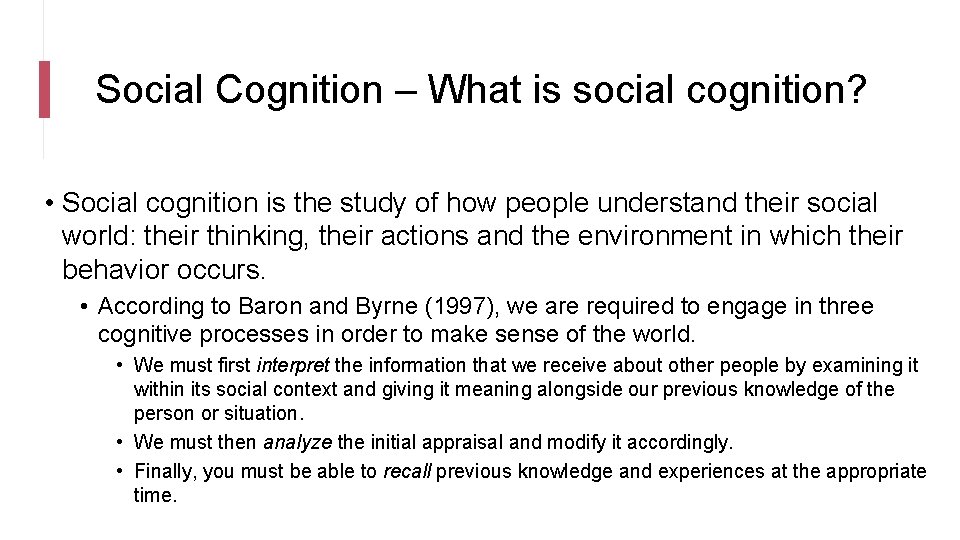 Social Cognition – What is social cognition? • Social cognition is the study of
